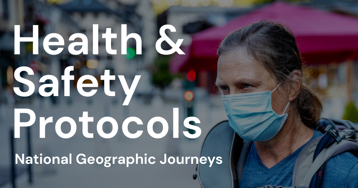 National Geographic Journeys health and safety protocols G Adventures